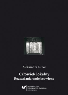 Człowiek lokalny. Rozważania umiejscowione - Zbigniew Kadłubek