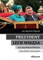 Prezydent Lech Wałęsa na salonach świata - Jan Wojciech Piekarski