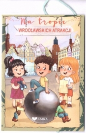 Na tropie wrocławskich atrakcji - Opracowanie zbiorowe