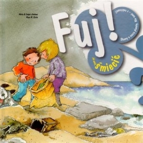 FUJ! JAK MNIEJ ŚMIECIĆ - Nuria Jimenez, Empar Jiménez