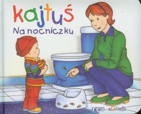 Kajtuś Na nocniczku - Sanschagrin Joceline