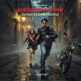 Klub zaginionych tropów.. Sprawa Agaty Majewskiej - Bożena Sińczak