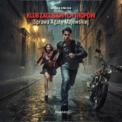 Klub zaginionych tropów.. Sprawa Agaty Majewskiej - Bożena Sińczak