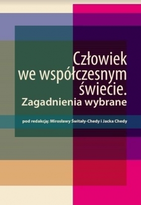 Człowiek we współczesnym świecie - Mirosława Świtała-Cheda, Jacek Cheda