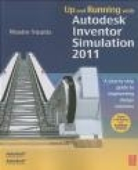 Up and Running with Autodesk Inventor Simulation 2011 Wasim Younis