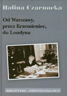 Od Warszawy przez Krzemieniec do Londynu - Halina Czarnocka