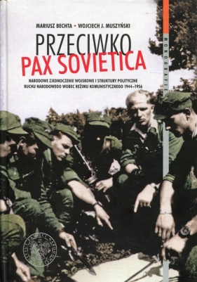 Przeciwko PAX SOVIETICA - Mariusz Bechta, Wojciech Jerzy Muszyński