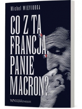 Co z tą Francją, Panie Macron? - Michel Wieviorka