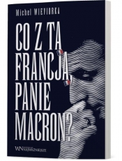 Co z tą Francją, Panie Macron? - Michel Wieviorka