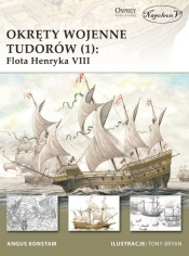 Okręty wojenne Tudorów (1) Flota Henryka VIII - Konstam Angus
