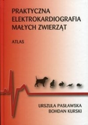 Praktyczna elektrokardiografia małych zwierząt - Pasławska Urszula