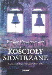 Kościoły siostrzane : dialog katolicko-prawosławny 1980-1991 - Hryniewicz Wacław