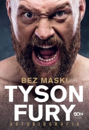 Tyson Fury. Bez maski. Autobiografia (Wydanie II) - Fury Tyson