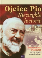 Ojciec Pio Niezwykłe historie - <br />