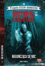 Przygody Jessiki Bannister. Historie z dreszczykiem. Tom 44. Niekończąca się noc