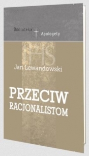 Przeciw racjonalistom - Jan Lewandowski