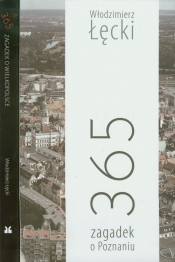 365 zagadek o Poznaniu / 365 zagadek o Wielkopolsce