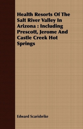 Health Resorts Of The Salt River Valley In Arizona - Scarisbrike Edward