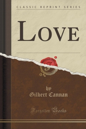 Love (Classic Reprint) - Cannan Gilbert
