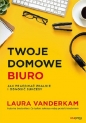 Twoje domowe biuro - Laura Vanderkam