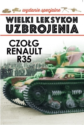 Wielki Leksykon Uzbrojenia Wydanie Specjalne Tom 6 Czołg Renault R35