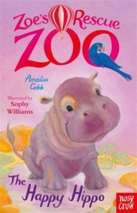 Zoe`s Rescue Zoo: The Happy Hippo - Amelia Cobb