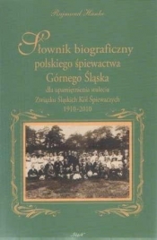 Słownik biograficzny polskiego śpiewactwa Górnego Śląska