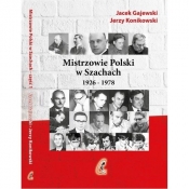 Mistrzowie Polski w Szachach część 1. 1926-1978 - Konikowski Jerzy, Gajewski Jacek