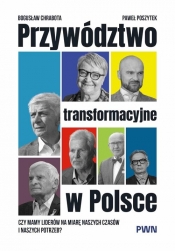 Przywództwo transformacyjne w Polsce - Paweł Poszytek, Bogusław Chrabota