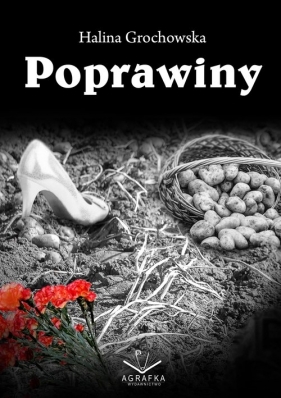 Poprawiny / Agrafka - Halina Grochowska