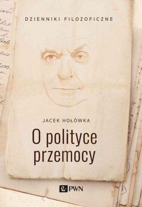 O polityce przemocy - Hołówka Jacek