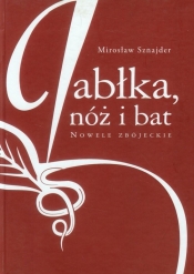 Jabłka, nóż i bat - Mirosław Sznajder