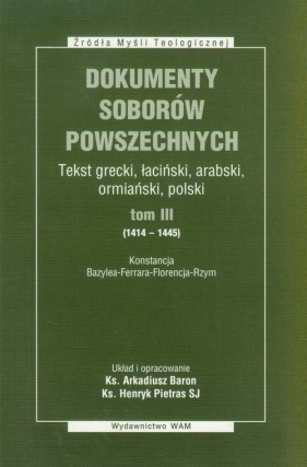 Dokumenty Soborów Powszechnych t.3 - Baron Arkadiusz, Pietras Henryk