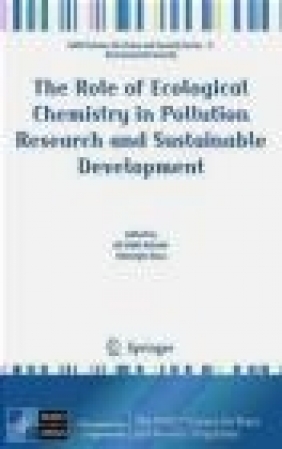 The Role of Ecological Chemistry in Pollution Research and Sustainable Ali Mufit Bahadir