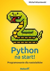Python na start! Programowanie dla nastolatków - Wiszniewski Michał