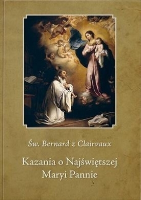 Kazania o najświętszej Maryi Pannie - Św.Clairvaux Bernard
