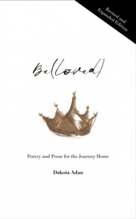 Be(loved): Poetry and Prose for the Journey Home - Dakota Adan