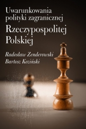 Uwarunkowania polityki zagranicznej Rzeczypospolitej Polskiej - Koziński Bartosz, Zenderowski Radosław