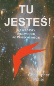 Tu jesteś Najkrótszy przewodnik po Wszechświecie