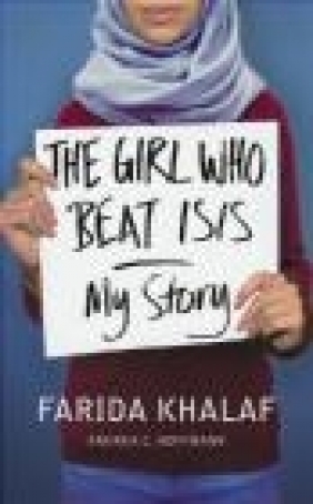 The Girl Who Beat ISIS Andrea Hoffmann, Farida Khalaf
