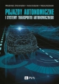 Pojazdy autonomiczne i systemy transportu autonomicznego - Maciej Kozłowski, Andrzej Czerepicki, Katarzyna Marczuk, Włodzimierz Choromański, Grabarek Iwona