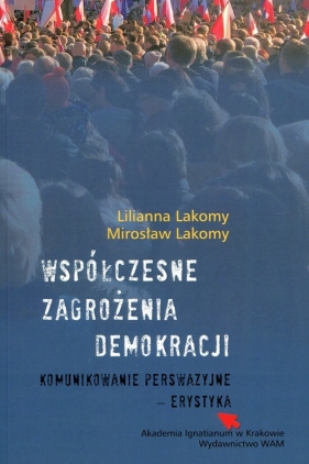 Współczesne zagrożenia demokracji - Lakomy Lilianna, Lakomy Mirosław