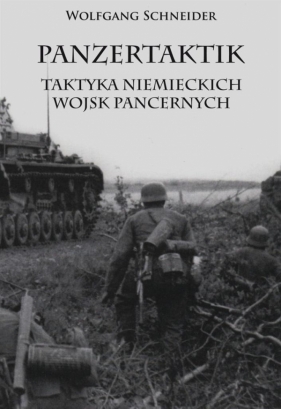 Panzertaktik Taktyka niemieckich wojsk pancernych - Schneider Wolfgang