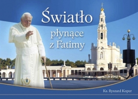 Światło płynące z Fatimy - Koper Ryszard