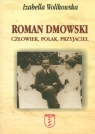 Roman Dmowski. Człowiek, Polak, Przyjaciel (Uszkodzona okładka) Wolikowska Izabella