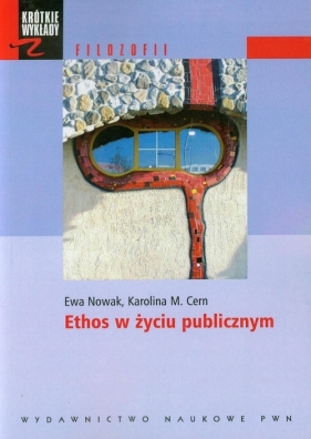 Ethos w życiu publicznym - Karolina M. Cern, Ewa Nowak