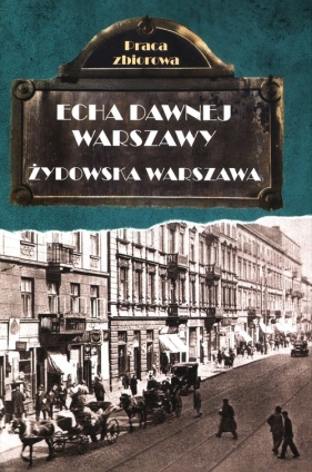 Echa dawnej Warszawy Żydowska Warszawa