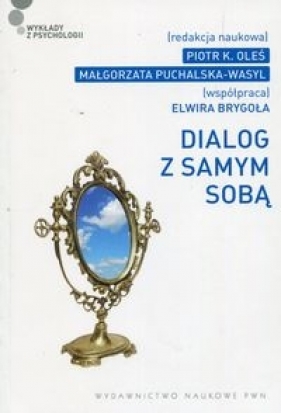 Dialog z samym sobą - Redakcja: Małgorzata Puchalska-Wasyl, Oleś Piotr K