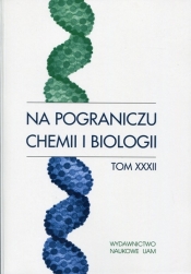 Na pograniczu chemii i biologii Tom 32 - <br />