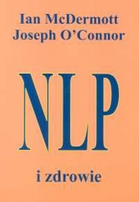 NLP i zdrowie - McDermott Ian, O'Connor Joseph